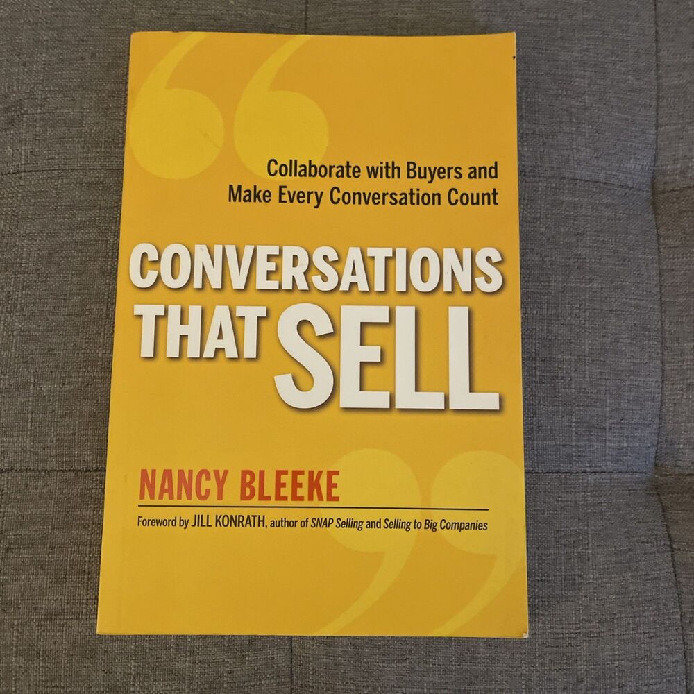 Conversations That Sell: Collaborate With Buyers And Make Every Conversatio...